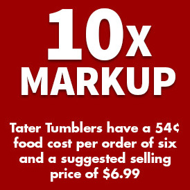At 60 cents food cost, Idahoan® Tater Tumbler Appetizer Mix creates more profitable appetizers